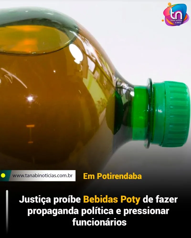 Justiça proíbe Bebidas Poty de fazer propaganda política e pressionar funcionários